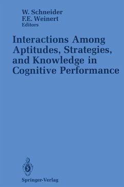 Interactions Among Aptitudes, Strategies, and Knowledge in Cognitive Performance - Schneider, Wolfgang / Weinert, Franz E. (eds.)