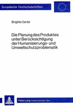 Die Planung des Produktes unter Berücksichtigung der Humanisierungs- und Umweltschutzproblematik - Grass-Oertel, Brigitte