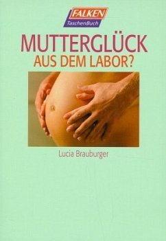 Mutterglück aus dem Labor? - Brauburger, Lucia