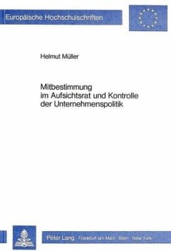 Mitbestimmung im Aufsichtsrat und Kontrolle der Unternehmenspolitik - Müller, Helmut Mitbestimmung im Aufsichtsrat und Kontrolle der Unternehmenspolitik - Müller, Helmut