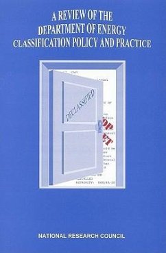 A Review of the Department of Energy Classification - National Research Council; Division On Earth And Life Studies; Commission on Geosciences Environment and Resources; Committee on Declassification of Information for the Department of Energy Environmental Remediation and Related Programs