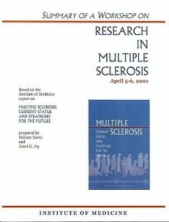 Summary of a Workshop on Research in Multiple Sclerosis, April 5-6, 2001 - Institute Of Medicine; Board on Neuroscience and Behavioral Health; Joy, Janet E; A-M-M-A