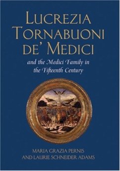 Lucrezia Tornabuoni de' Medici and The Medici Family in the Fifteenth Century - Pernis, Maria Grazia;Schneider Adams, Laurie