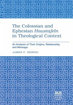 The Colossian and Ephesian «Haustafeln» in Theological Context - Hering, James P.