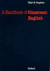 A Handbook of Classroom English - Hughes, Glyn S.