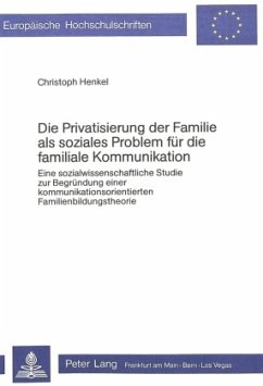 Die Privatisierung der Familie als soziales Problem für die familiale Kommunikation - Henkel, Christoph