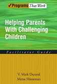 Helping Parents with Challenging Children Positive Family Intervention Facilitator Guide