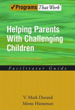 Helping Parents with Challenging Children Positive Family Intervention Facilitator Guide - Durand, V Mark; Hieneman, Meme
