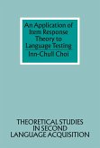 An Application of Item Response Theory to Language Testing An Application of Item Response Theory to Language Testing