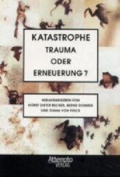 Katastrophe, Trauma oder Erneuerung? - Becker, Horst D. / Domres, Bernd / Finck, Diana von (Hgg.)