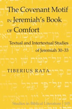 The Covenant Motif in Jeremiah¿s Book of Comfort - Rata, Tiberius