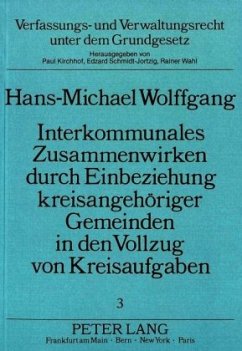 Interkommunales Zusammenwirken durch Einbeziehung kreisangehöriger Gemeinden in den Vollzug von Kreisaufgaben - Wolffgang, Hans-Michael