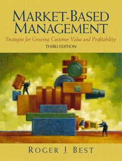 Market-Based Management: Strategies for Growing Customer Value and Profitability - Roger J. Best