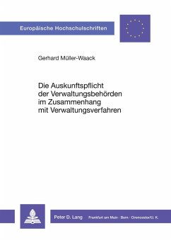 Die Auskunftspflicht der Verwaltungsbehörden im Zusammenhang mit Verwaltungverfahren - Müller, Gerhard