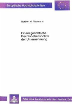 Finanzgerichtliche Rechtsbehelfspolitik der Unternehmung - Neumann, Norbert