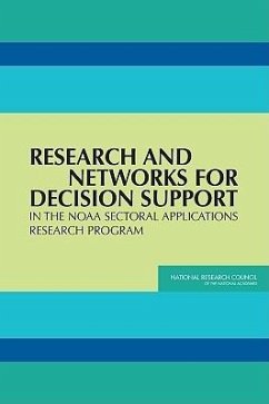 Research and Networks for Decision Support in the Noaa Sectoral Applications Research Program - National Research Council; Division of Behavioral and Social Sciences and Education; Committee on the Human Dimensions of Global Change; Panel on Design Issues for the Noaa Sectoral Applications Research Program