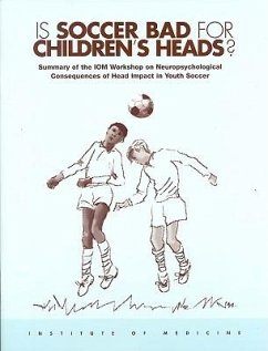 Is Soccer Bad for Children's Heads? - Institute Of Medicine; Board on Neuroscience and Behavioral Health; Joy, Janet E; Patlak, Margie