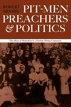 Pitmen Preachers and Politics - Moore, Robert; Robert, Moore