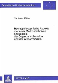 Cover Rechtsphilosophische Aspekte moderner Medizintechniken am Beispiel der Organtransplantation und der Intensivmedizin