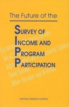 The Future of the Survey of Income and Program Participation - National Research Council; Division of Behavioral and Social Sciences and Education; Commission on Behavioral and Social Sciences and Education; Panel to Evaluate the Survey of Income and Program Participation