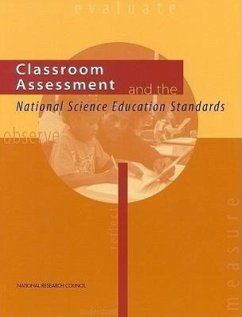 Classroom Assessment and the National Science Education Standards - National Research Council; Division of Behavioral and Social Sciences and Education; Center For Education; Committee on Classroom Assessment and the National Science Education Standards