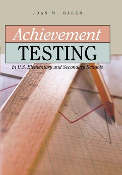 Achievement Testing in U.S. Elementary and Secondary Schools - Baker, Joan