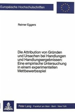 Die Attribution von Gründen und Ursachen bei Handlungen und Handlungsergebnissen: Eine empirische Untersuchung in einem - Eggers, Reimer