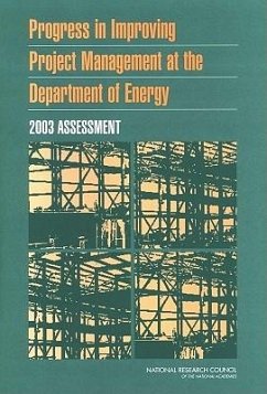 Progress in Improving Project Management at the Department of Energy - National Research Council; Division on Engineering and Physical Sciences; Board on Infrastructure and the Constructed Environment; Committee for Oversight and Assessment of U S Department of Energy Project Management