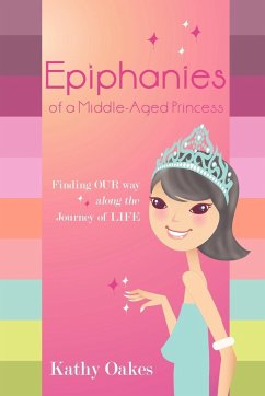 Epiphanies of a Middle-Aged Princess - Oakes, Kathy Glasgow