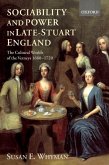 Sociability and Power in Late Stuart England: The Cultural Worlds of the Verneys 1660-1720