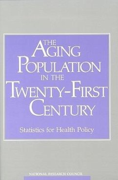 The Aging Population in the Twenty-First Century - National Research Council; Division of Behavioral and Social Sciences and Education; Commission on Behavioral and Social Sciences and Education; Committee On National Statistics; Panel on Statistics for an Aging Population