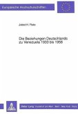 Die Beziehungen Deutschlands zu Venezuela 1933 bis 1958 Die Beziehungen Deutschlands zu Venezuela 1933 bis 1958