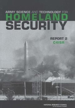 Army Science and Technology for Homeland Security - National Research Council; Division on Engineering and Physical Sciences; Board On Army Science And Technology; Committee on Army Science and Technology for Homeland Defense -- C4isr