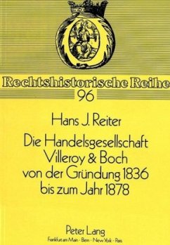 Die Handelsgesellschaft Villeroy & Boch von der Gründung 1836 bis zum Jahre 1878 - Reiter, Hans J.