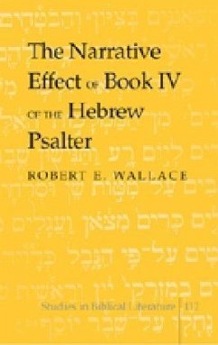 The Narrative Effect of Book IV of the Hebrew Psalter - Wallace, Robert E.