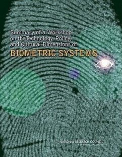 Summary of a Workshop on the Technology, Policy, and Cultural Dimensions of Biometric Systems - National Research Council; Division on Engineering and Physical Sciences; Computer Science and Telecommunications Board; Whither Biometrics Committee