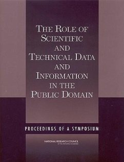 The Role of Scientific and Technical Data and Information in the Public Domain - National Research Council; Policy And Global Affairs; Board on International Scientific Organizations; Office of International Scientific and Technical Information Programs; Steering Committee on the Role of Scientific and Technical Data and Information in the Public Domain