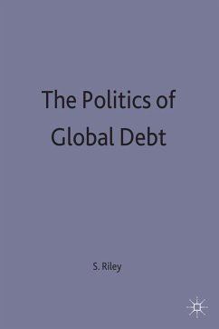 The Politics of Global Debt - Riley, Stephen P.