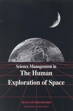 Science Management in the Human Exploration of Space - National Research Council; Division on Engineering and Physical Sciences; Space Studies Board; Commission on Physical Sciences Mathematics and Applications; Committee on Human Exploration