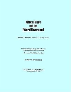 Kidney Failure and the Federal Government - Institute Of Medicine; Division Of Health Care Services; Committee for the Study of the Medicare End-Stage Renal Disease Program