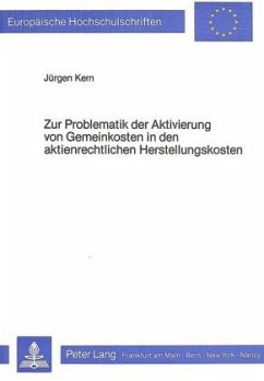 Zur Problematik der Aktivierung von Gemeinkosten in den aktienrechtlichen Herstellungskosten - Kern, Jürgen