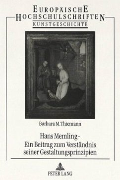 Hans Memling - Ein Beitrag zum Verständnis seiner Gestaltungsprinzipien - Thiemann, Barbara M.