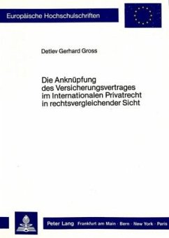 Die Anknüpfung des Versicherungsvertrages im Internationalen Privatrecht in rechtsvergleichender Sicht - Gross, Detlev Gerhard