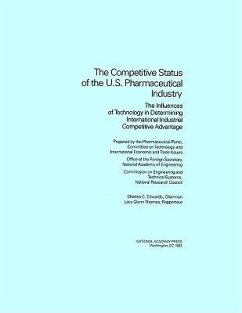 The Competitive Status of the U.S. Pharmaceutical Industry - National Research Council; Commission on Engineering and Technical Systems; Committee on Technology and International Economic and Trade Issues of the Office of the Foreign Secretary