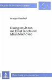 Dialog um Jesus mit Ernst Bloch und Milan Machovec