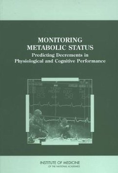 Monitoring Metabolic Status - Institute Of Medicine; Food And Nutrition Board; Standing Committee on Military Nutrition Research; Committee on Metabolic Monitoring for Military Field Applications