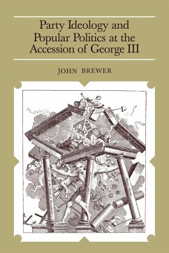 Party Ideology and Popular Politics at the Accession of George III - Brewer, John