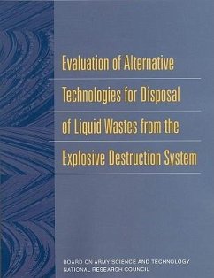 Evaluation of Alternative Technologies for Disposal of Liquid Wastes from the Explosive Destruction System - National Research Council; Division on Engineering and Physical Sciences; Board On Army Science And Technology; Committee on Review and Evaluation of the Army Non-Stockpile Chemical Materiel Disposal Program