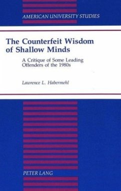 The Counterfeit Wisdom of Shallow Minds - Habermehl, Lawrence L.