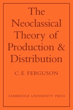 The Neoclassical Theory of Production and Distribution - Ferguson, C. E.